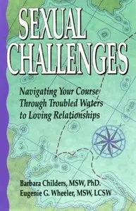 Sexual Challenges: Navigating Your Course Through Troubled Waters to Loving Relationships 