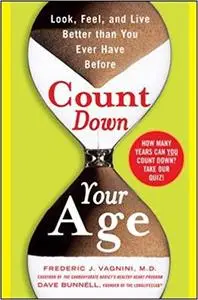 Count Down Your Age: Look, Feel, and Live Better Than You Ever Have Before