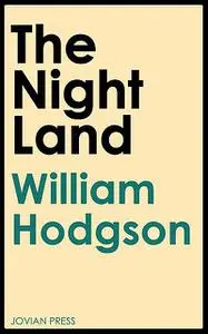 «The Night Land» by William Hope Hodgson