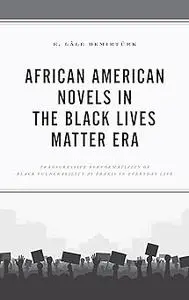 African American Novels in the Black Lives Matter Era: Transgressive Performativity of Black Vulnerability as Praxis in