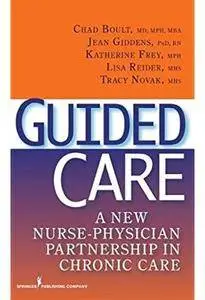 Guided Care: A New Nurse-Physician Partnership in Chronic Care