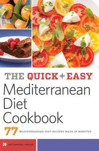 The Quick & Easy Mediterranean Diet Cookbook: 77 Mediterranean Diet Recipes Made in Minutes
