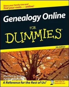 Matthew L. Helm, April Leigh Helm, "Genealogy Online For Dummies, 5th Edition"(Repost) 