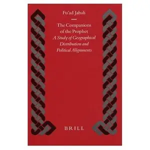 The Companions of the Prophet: A Study of Geographical Distribution and Political Alignments