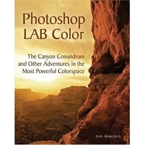 Photoshop Lab Color: The Canyon Conundrum and Other Adventures in the Most Powerful Colorspace