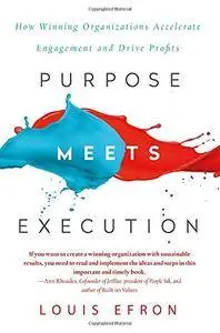 Purpose Meets Execution: How Winning Organizations Accelerate Engagement and Drive Profits
