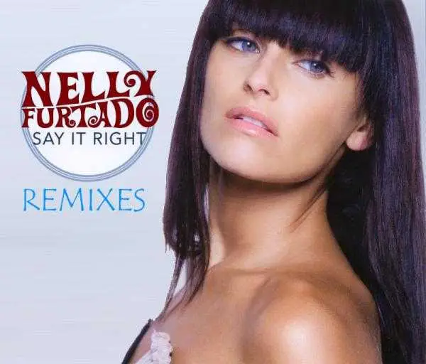 Say it right. Nelly Furtado say it right альбом. Nelly Furtado say it right Remixes. Нелли фуртадо say in right ремикс. Nelly Furtado - say it right (Vencor Remix 2021).