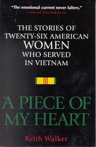 A Piece of My Heart: The Stories of 26 American Women Who Served in Vietnam [Repost]