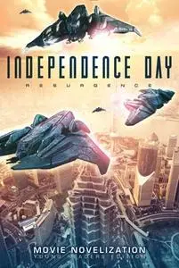 «Independence Day Resurgence Movie Novelization: Young Readers Edition» by Tracey West