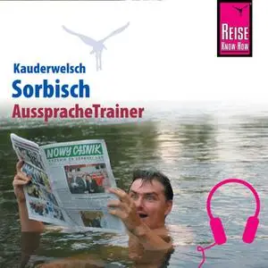 «Kauderwelsch AusspracheTrainer: Sorbisch» by Tobias Geis,Till Vogt