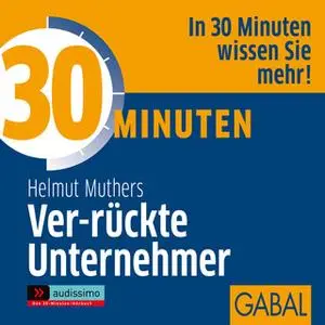«30 Minuten Ver-rückte Unternehmer» by Helmut Muthers