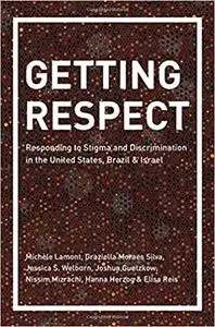 Getting Respect: Responding to Stigma and Discrimination in the United States, Brazil, and Israel