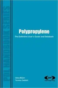 Polypropylene: The Definitive Users Guide (Plastics Design Library)