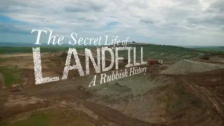 BBC - The Secret Life of Landfill: A Rubbish History (2018)