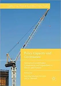 Policy Capacity and Governance: Assessing Governmental Competences and Capabilities in Theory and Practice