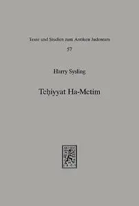 Tehiyyat Ha-Metim: The Resurrection of the Dead in the Palestinian Targums of the Pentateuch and Parallel Traditions in Classic