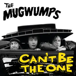 The Mugwumps - Can't Be The One (2015)