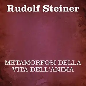 «Metamorfosi della vita dell'anima» by Rudolf Steiner