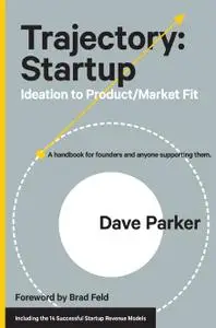 Trajectory: Startup: Ideation to Product/Market Fit