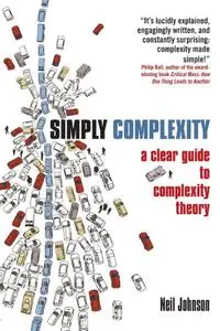 Neil F. Johnson, "Simply Complexity: A Clear Guide to Complexity Theory"
