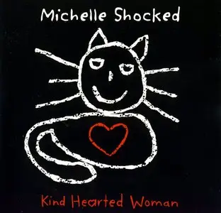 Michelle Shocked - Kind Hearted Woman - 1996