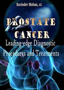 "Prostate Cancer: Leading-edge Diagnostic Procedures and Treatments" ed. by Ravinder Mohan