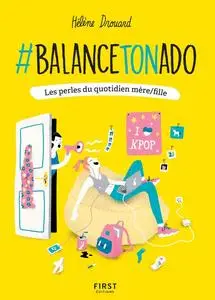 Hélène Drouard, "#BalanceTonAdo : Les perles du quotidien mère/fille"