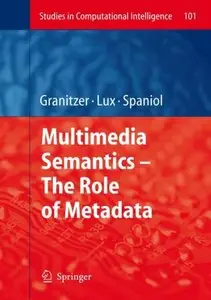 Multimedia Semantics - The Role of Metadata