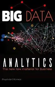 Big Data Analytics: The New Raw Material For Business