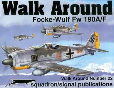 Focke-Wulf Fw 190A/F - Walk Around Number 22 (Squadron/Signal Publications 5522)