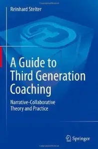 A Guide to Third Generation Coaching: Narrative-Collaborative Theory and Practice [Repost]