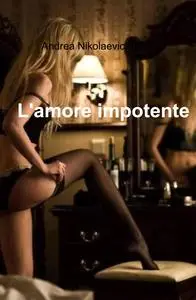 L’amore impotente