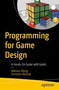 Programming for Game Design: A Hands-On Guide with Godot