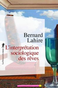 Bernard Lahire, "L'interprétation sociologique des rêves"