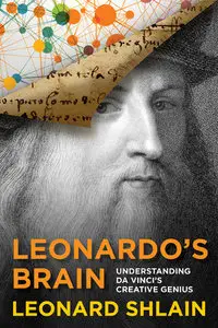 Leonardo's Brain: Understanding Da Vinci's Creative Genius