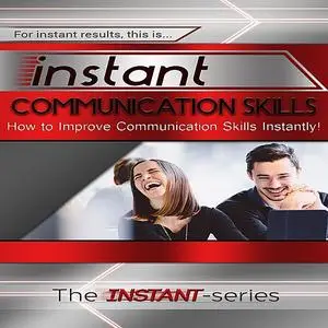 «Instant Communication Skills» by The INSTANT-Series