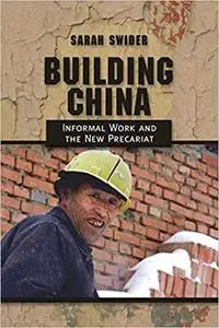 Building China: Informal Work and the New Precariat