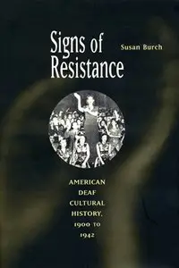 Signs of Resistance: American Deaf Cultural History, 1900 to World War II