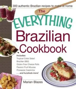 «The Everything Brazilian Cookbook» by Marian Blazes