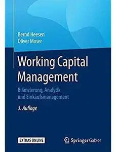 Working Capital Management: Bilanzierung, Analytik und Einkaufsmanagement (Auflage: 3) [Repost]