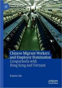 Chinese Migrant Workers and Employer Domination: Comparisons with Hong Kong and Vietnam