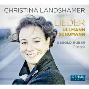 Christina Landshamer - Schumann and Ullmann: Vocal Works (2016)