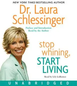 «Stop Whining, Start Living» by Dr. Laura Schlessinger