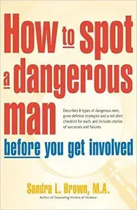 How to Spot a Dangerous Man Before You Get Involved 