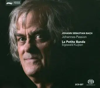 Sigiswald Kuijken, La Petite Bande - Bach: Johannes-Passion (2012)