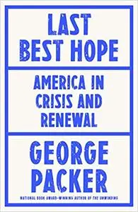 Last Best Hope: America in Crisis and Renewal