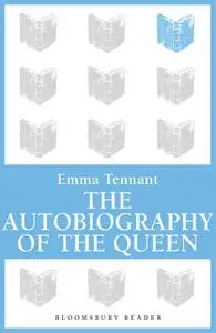 «The Autobiography of The Queen» by Emma Tennant