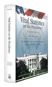 Vital Statistics on the Presidency: The definitive source for data and analysis on the American Presidency