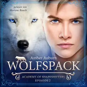 «Academy of Shapeshifters - Episode 2: Wolfspack» by Amber Auburn