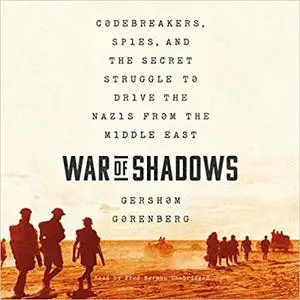 War of Shadows: Codebreakers, Spies, and the Secret Struggle to Drive the Nazis from the Middle East [Audiobook]